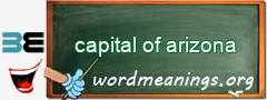 WordMeaning blackboard for capital of arizona